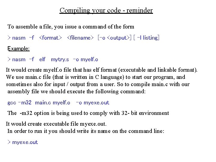 Compiling your code - reminder To assemble a file, you issue a command of