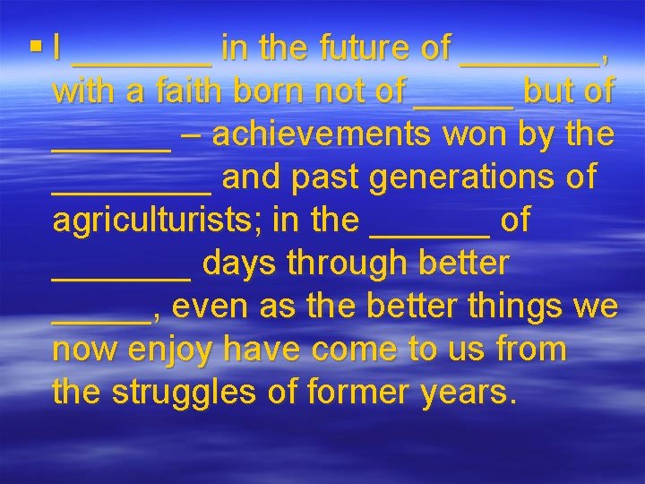 § I _______ in the future of _______, with a faith born not of