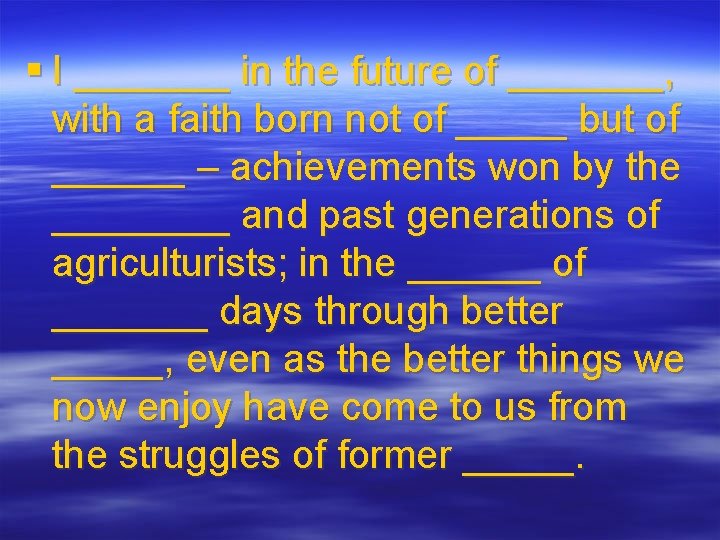 § I _______ in the future of _______, with a faith born not of
