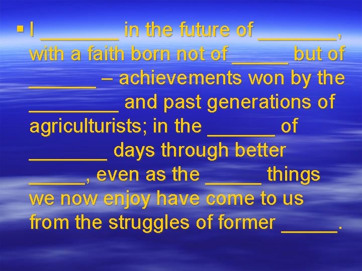 § I _______ in the future of _______, with a faith born not of