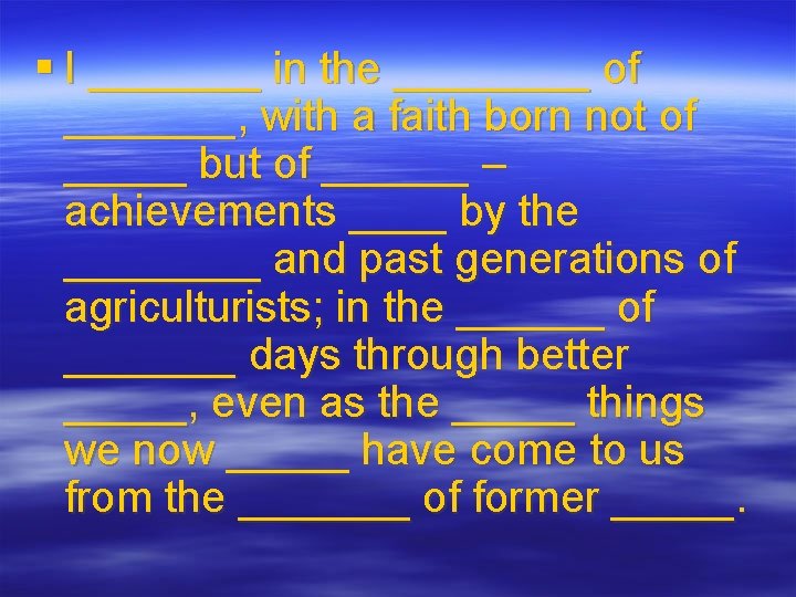 § I _______ in the ____ of _______, with a faith born not of