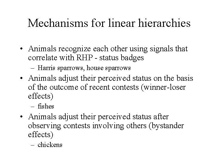 Mechanisms for linear hierarchies • Animals recognize each other using signals that correlate with