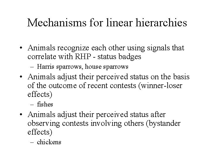 Mechanisms for linear hierarchies • Animals recognize each other using signals that correlate with