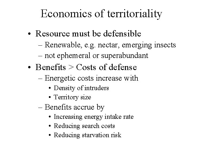 Economics of territoriality • Resource must be defensible – Renewable, e. g. nectar, emerging