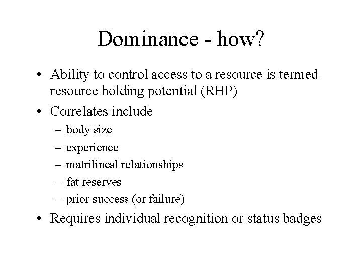 Dominance - how? • Ability to control access to a resource is termed resource