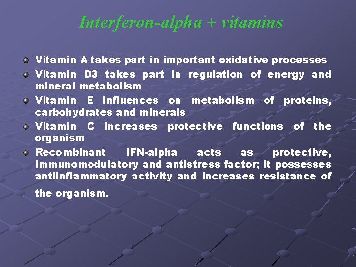 Interferon-alpha + vitamins Vitamin A takes part in important oxidative processes Vitamin D 3