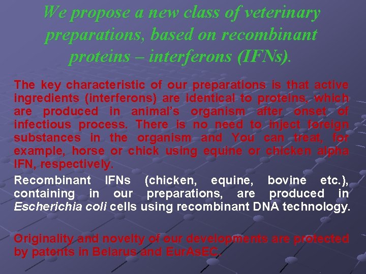 We propose a new class of veterinary preparations, based on recombinant proteins – interferons