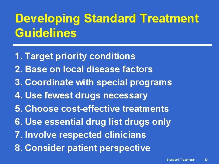 Developing Standard Treatment Guidelines 1. Target priority conditions 2. Base on local disease factors