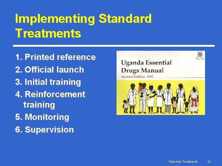 Implementing Standard Treatments 1. Printed reference 2. Official launch 3. Initial training 4. Reinforcement