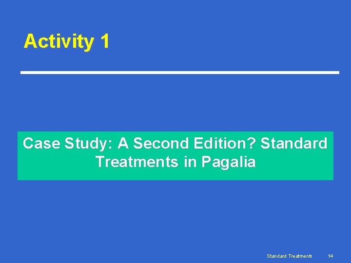Activity 1 Case Study: A Second Edition? Standard Treatments in Pagalia Standard Treatments 14