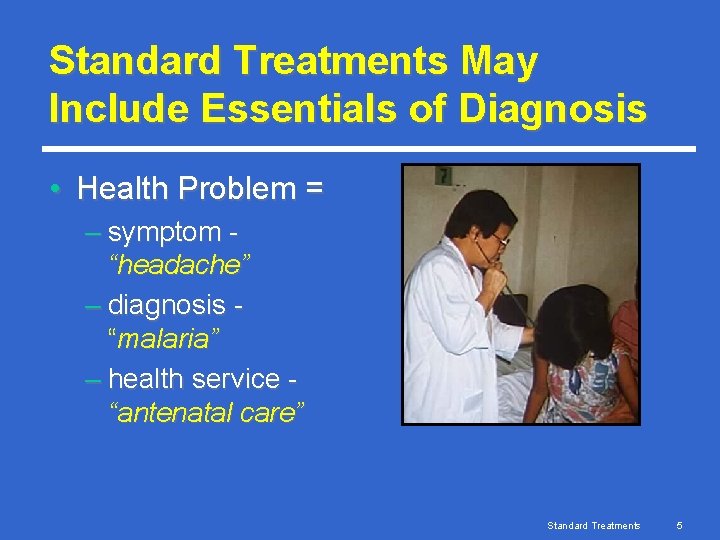 Standard Treatments May Include Essentials of Diagnosis • Health Problem = – symptom “headache”