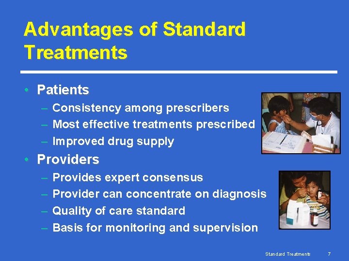 Advantages of Standard Treatments • Patients – Consistency among prescribers – Most effective treatments