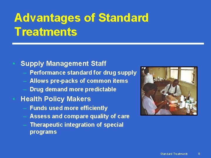 Advantages of Standard Treatments • Supply Management Staff – – – Performance standard for