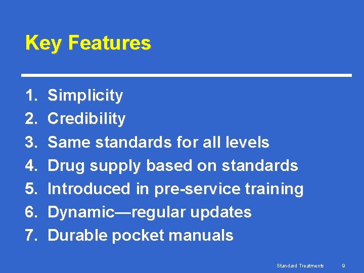 Key Features 1. 2. 3. 4. 5. 6. 7. Simplicity Credibility Same standards for