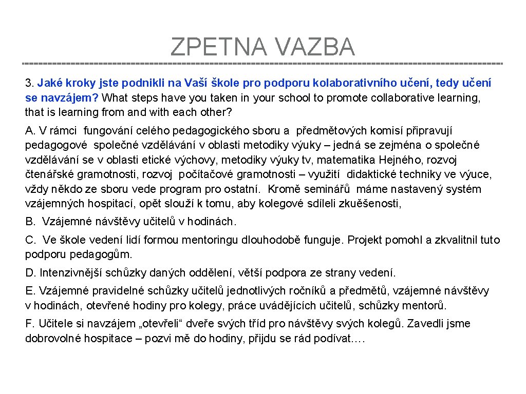 ZPETNA VAZBA 3. Jaké kroky jste podnikli na Vaší škole pro podporu kolaborativního učení,