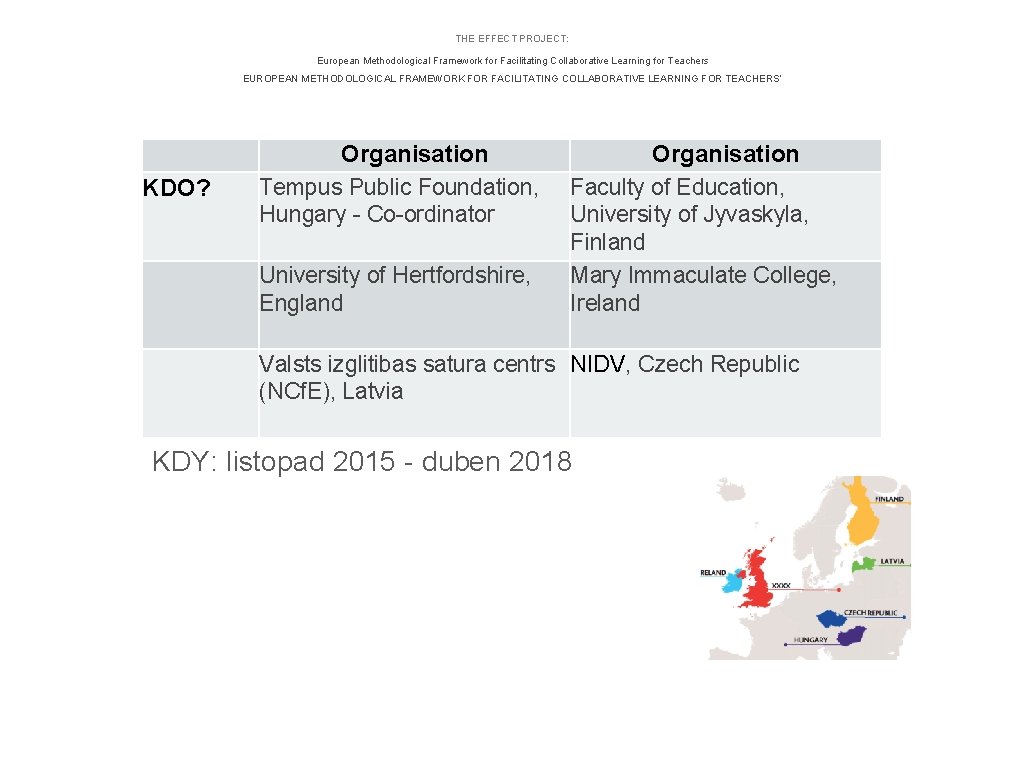THE EFFECT PROJECT: European Methodological Framework for Facilitating Collaborative Learning for Teachers EUROPEAN METHODOLOGICAL
