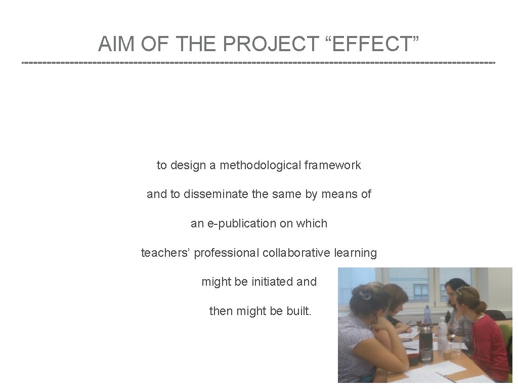 AIM OF THE PROJECT “EFFECT” to design a methodological framework and to disseminate the