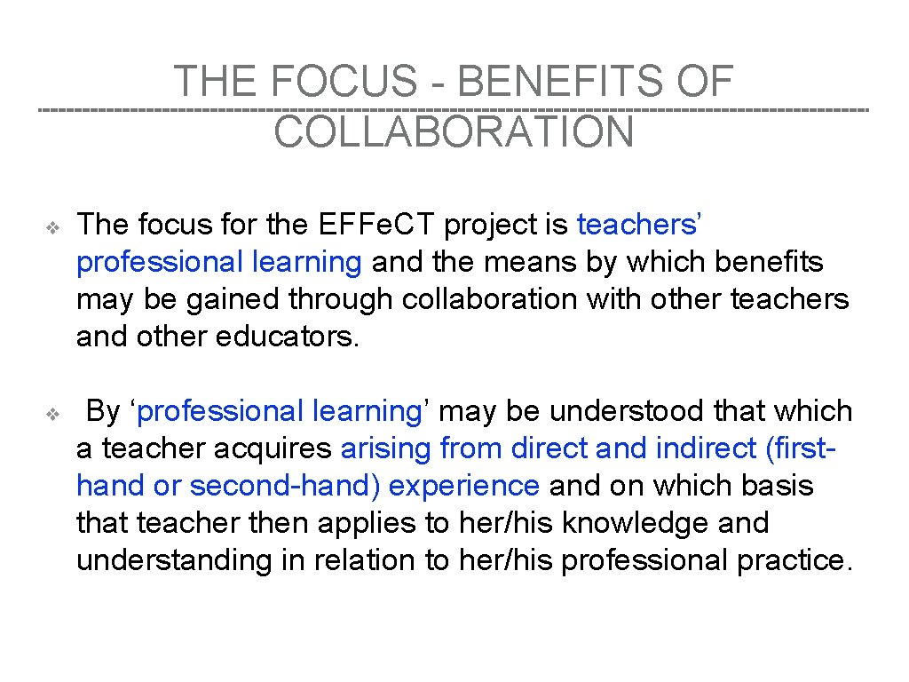 THE FOCUS - BENEFITS OF COLLABORATION ❖ ❖ The focus for the EFFe. CT