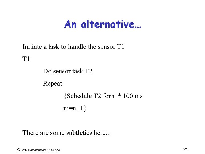 An alternative… Initiate a task to handle the sensor T 1: Do sensor task