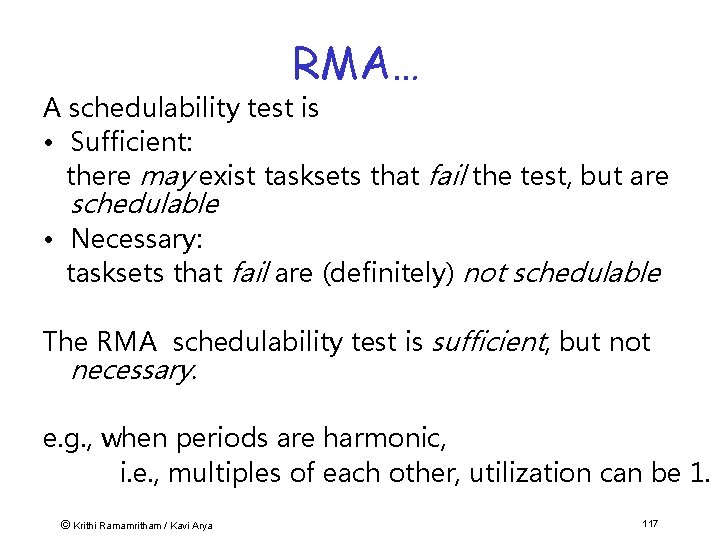 RMA… A schedulability test is • Sufficient: there may exist tasksets that fail the