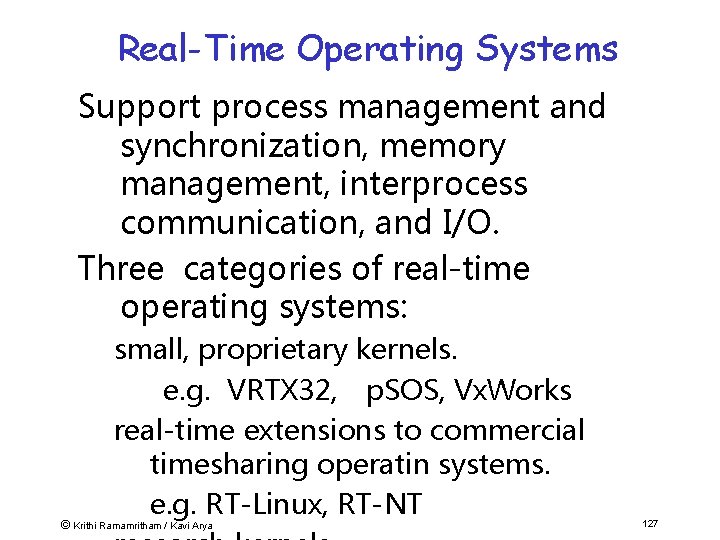 Real-Time Operating Systems Support process management and synchronization, memory management, interprocess communication, and I/O.