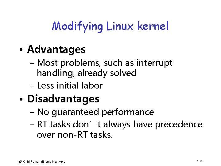 Modifying Linux kernel • Advantages – Most problems, such as interrupt handling, already solved