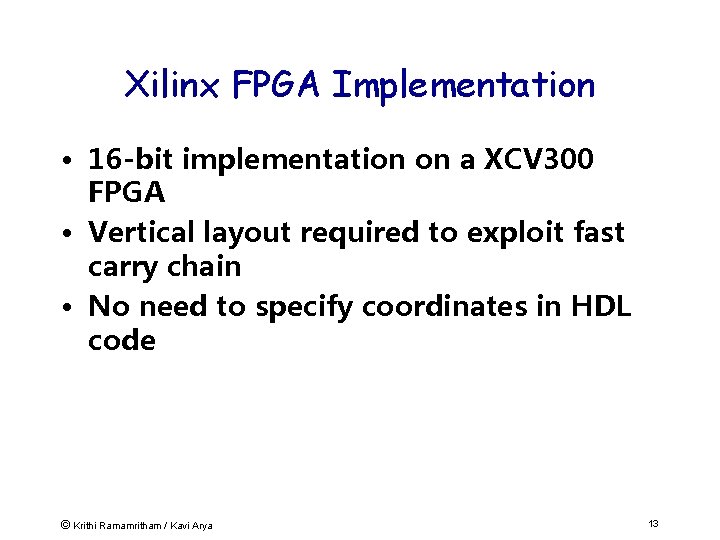 Xilinx FPGA Implementation • 16 -bit implementation on a XCV 300 FPGA • Vertical