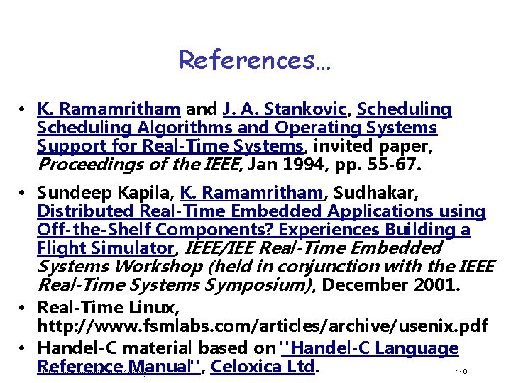 References… • K. Ramamritham and J. A. Stankovic, Scheduling Algorithms and Operating Systems Support