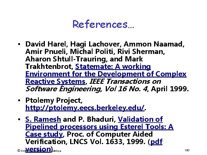 References… • David Harel, Hagi Lachover, Ammon Naamad, Amir Pnueli, Michal Politi, Rivi Sherman,