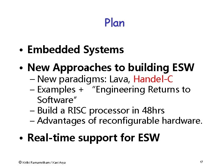 Plan • Embedded Systems • New Approaches to building ESW – New paradigms: Lava,
