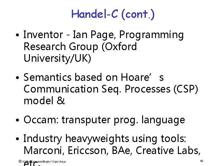 Handel-C (cont. ) • Inventor - Ian Page, Programming Research Group (Oxford University/UK) •
