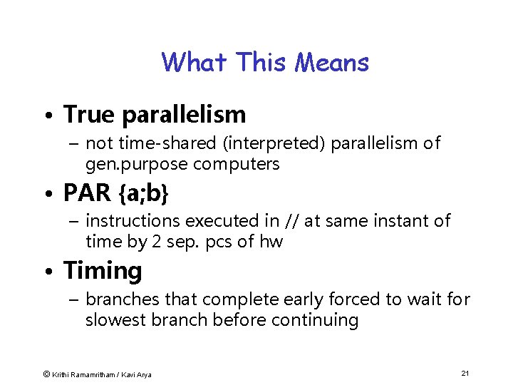 What This Means • True parallelism – not time-shared (interpreted) parallelism of gen. purpose