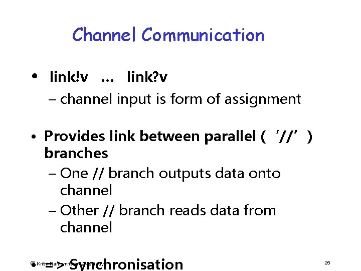 Channel Communication • link!v … link? v – channel input is form of assignment