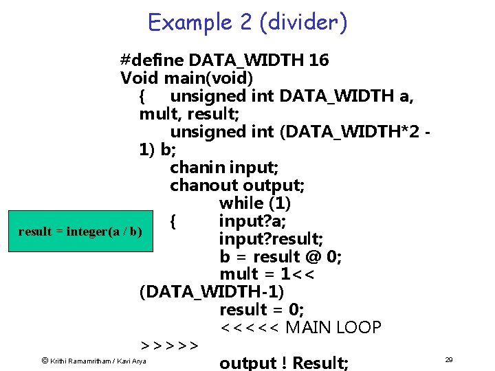Example 2 (divider) #define DATA_WIDTH 16 Void main(void) { unsigned int DATA_WIDTH a, mult,