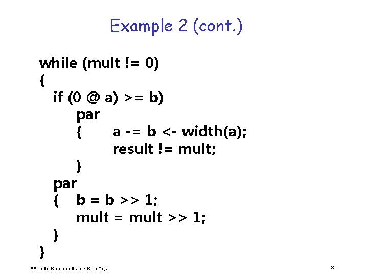 Example 2 (cont. ) while (mult != 0) { if (0 @ a) >=