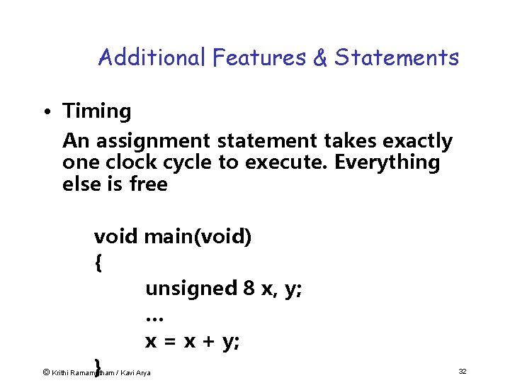 Additional Features & Statements • Timing An assignment statement takes exactly one clock cycle