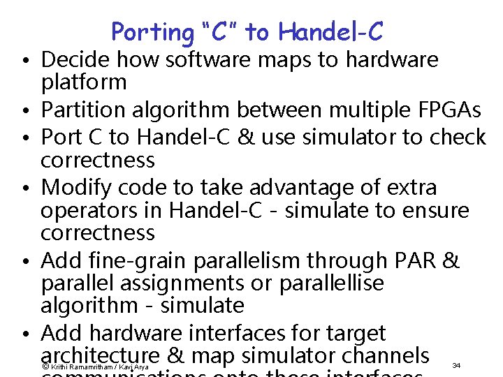 Porting “C” to Handel-C • Decide how software maps to hardware platform • Partition