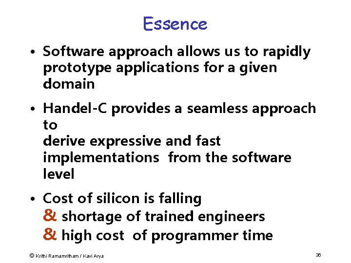 Essence • Software approach allows us to rapidly prototype applications for a given domain