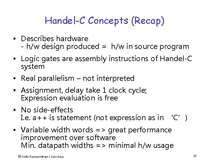 Handel-C Concepts (Recap) • Describes hardware - h/w design produced = h/w in source