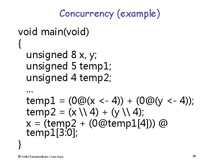 Concurrency (example) void main(void) { unsigned 8 x, y; unsigned 5 temp 1; unsigned