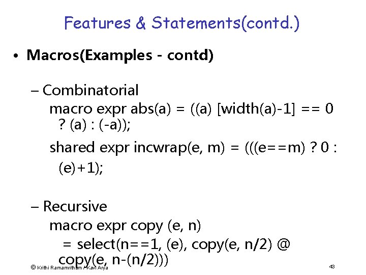 Features & Statements(contd. ) • Macros(Examples - contd) – Combinatorial macro expr abs(a) =