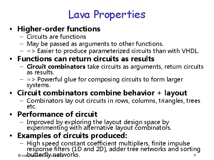 Lava Properties • Higher-order functions – Circuits are functions – May be passed as