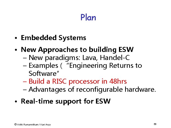 Plan • Embedded Systems • New Approaches to building ESW – New paradigms: Lava,