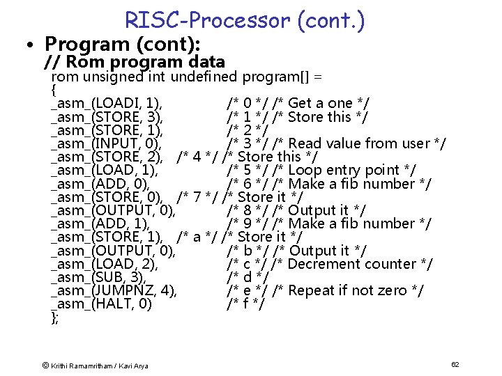 RISC-Processor (cont. ) • Program (cont): // Rom program data rom unsigned int undefined