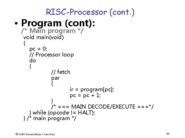 RISC-Processor (cont. ) • Program (cont): /* Main program */ void main(void) { pc
