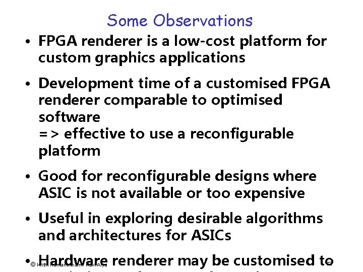 Some Observations • FPGA renderer is a low-cost platform for custom graphics applications •