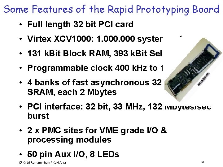 Some Features of the Rapid Prototyping Board • Full length 32 bit PCI card