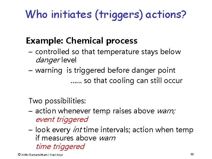 Who initiates (triggers) actions? Example: Chemical process – controlled so that temperature stays below