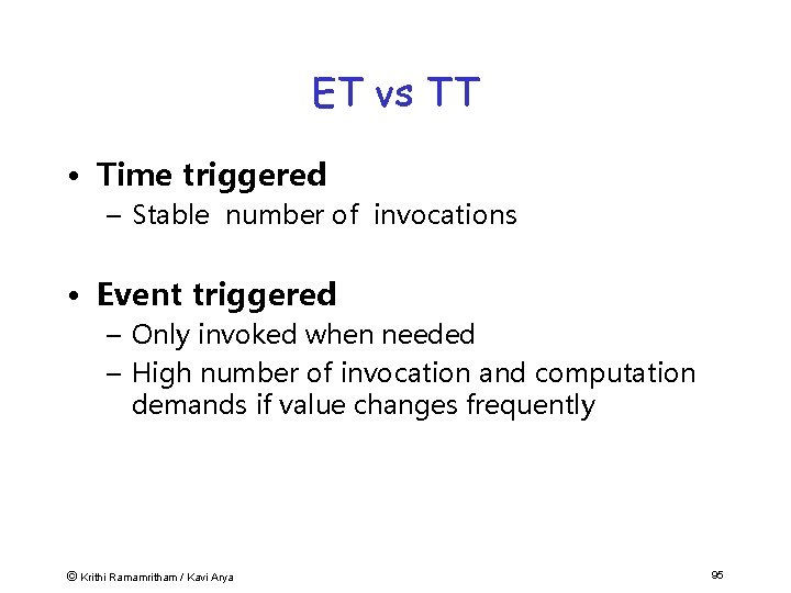 ET vs TT • Time triggered – Stable number of invocations • Event triggered