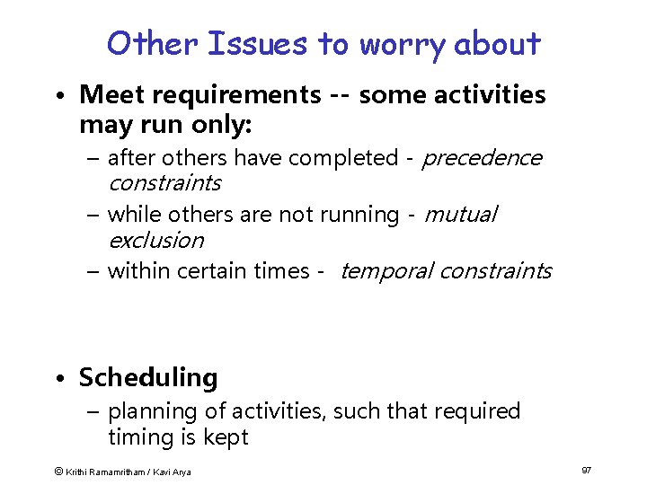 Other Issues to worry about • Meet requirements -- some activities may run only: